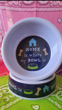 Load image into Gallery viewer, Man's Best Friend Gift Bowl! Home Is Where My Bowl Is! Deluxe. - Sisters Soap Kitchen